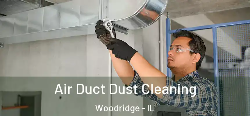 Air Duct Dust Cleaning Woodridge - IL