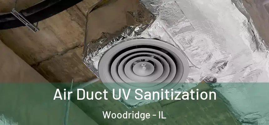 Air Duct UV Sanitization Woodridge - IL