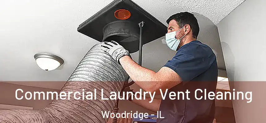  Commercial Laundry Vent Cleaning Woodridge - IL