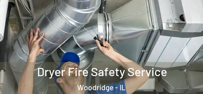  Dryer Fire Safety Service Woodridge - IL