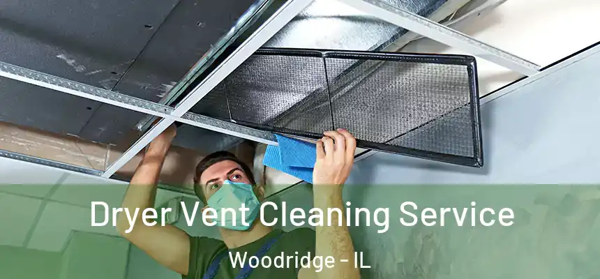  Dryer Vent Cleaning Service Woodridge - IL