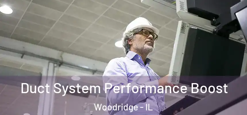  Duct System Performance Boost Woodridge - IL