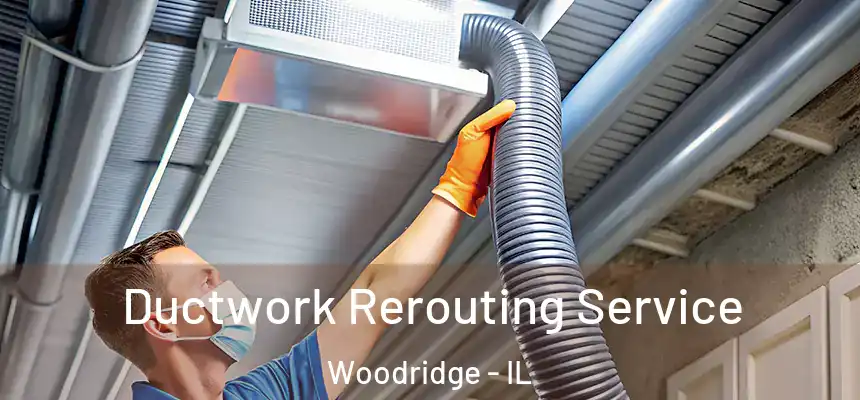  Ductwork Rerouting Service Woodridge - IL