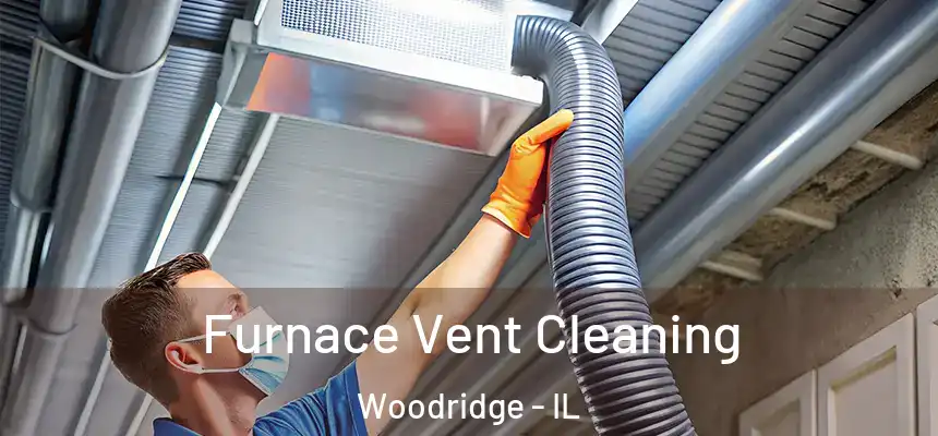 Furnace Vent Cleaning Woodridge - IL