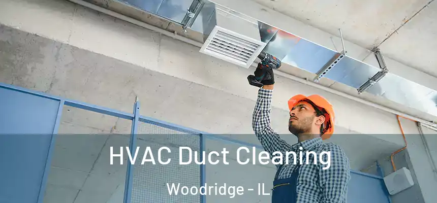  HVAC Duct Cleaning Woodridge - IL