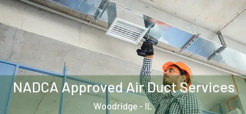  NADCA Approved Air Duct Services Woodridge - IL