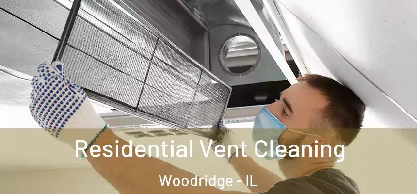  Residential Vent Cleaning Woodridge - IL