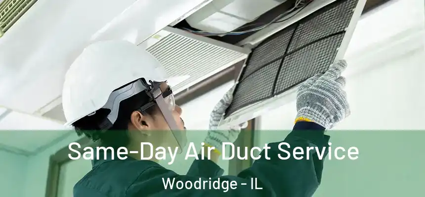  Same-Day Air Duct Service Woodridge - IL